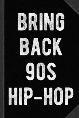 Book cover for Bring Back 90s Hip-Hop Journal Notebook