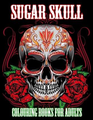 Cover of Sugar Skull Colouring Books for Adults