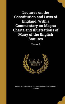 Book cover for Lectures on the Constitution and Laws of England, with a Commentary on Magna Charta and Illustrations of Many of the English Statutes; Volume 2