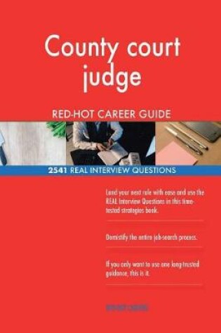 Cover of County court judge RED-HOT Career Guide; 2541 REAL Interview Questions