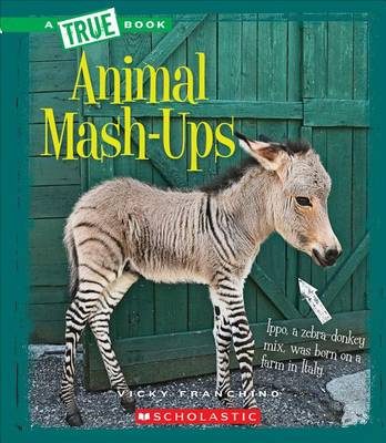 Cover of Animal Mash-Ups (True Book: Amazing Animals) (Library Edition)