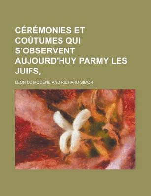 Book cover for Ceremonies Et Coutumes Qui S'Observent Aujourd'huy Parmy Les Juifs,