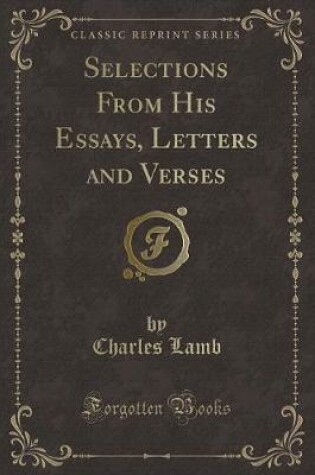 Cover of Selections from His Essays, Letters and Verses (Classic Reprint)