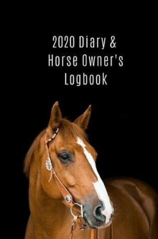 Cover of 2020 Diary & Horse Owner's LogBook