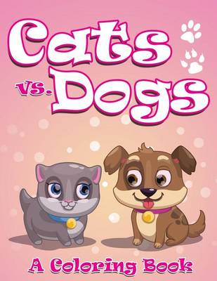 Book cover for Cats vs. Dogs (A Coloring Book)