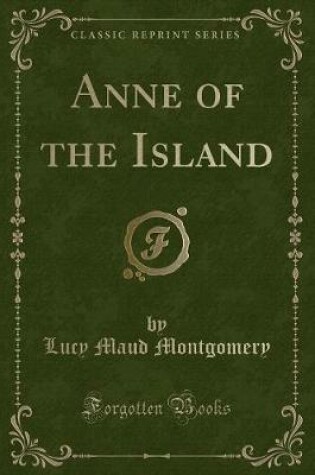 Cover of Anne of the Island (Classic Reprint)