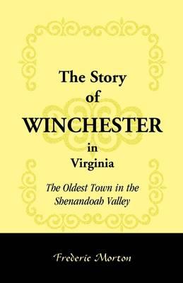 Book cover for The Story of Winchester in Virginia