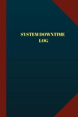 Book cover for System Downtime Log (Logbook, Journal - 124 pages 6x9 inches)