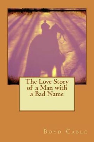 Cover of The Love Story of a Man with a Bad Name