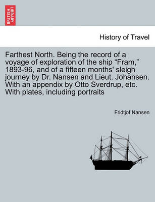 Book cover for Farthest North. Being the Record of a Voyage of Exploration of the Ship Fram, 1893-96, and of a Fifteen Months' Sleigh Journey by Dr. Nansen and Lieut. Johansen. with an Appendix by Otto Sverdrup, Etc. with Plates, Including Portraits. Vol. II