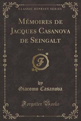 Book cover for Mémoires de Jacques Casanova de Seingalt, Vol. 4 (Classic Reprint)