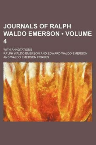 Cover of Journals of Ralph Waldo Emerson (Volume 4); With Annotations