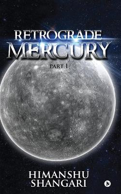 Book cover for Retrograde Mercury - Part I