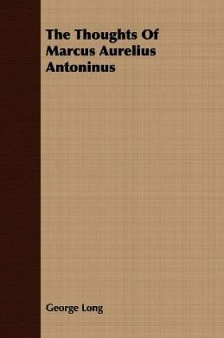 Cover of The Thoughts of Marcus Aurelius Antoninus