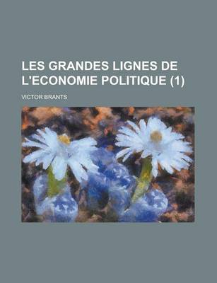 Book cover for Les Grandes Lignes de L'Economie Politique (1 )