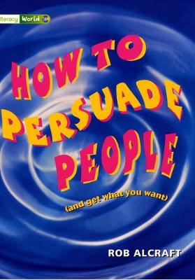 Book cover for Literacy World Stage 3 Non-Fiction:  How To Persuade People (6 Pack)