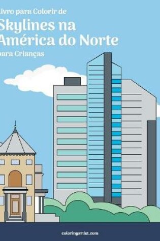 Cover of Livro para Colorir de Skylines na America do Norte para Criancas