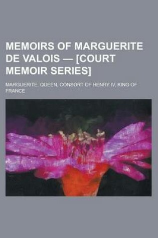 Cover of Memoirs of Marguerite de Valois - Volume 2 [Court Memoir Series]