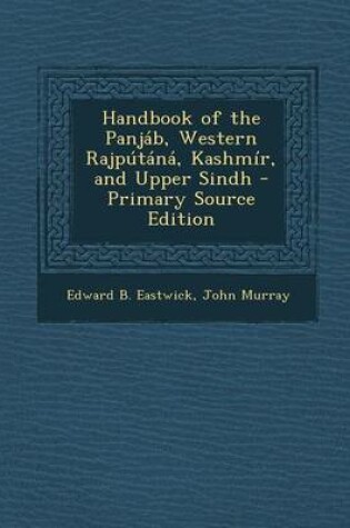 Cover of Handbook of the Panjab, Western Rajputana, Kashmir, and Upper Sindh - Primary Source Edition