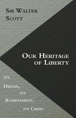 Book cover for Our Heritage of Liberty - Its Origin, Its Achievement, Its Crisis