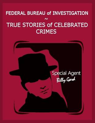 Book cover for Federal Bureau of Investigation – True Stories of Celebrated Crimes