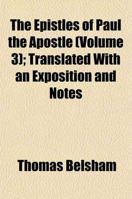 Book cover for The Epistles of Paul the Apostle (Volume 3); Translated with an Exposition and Notes