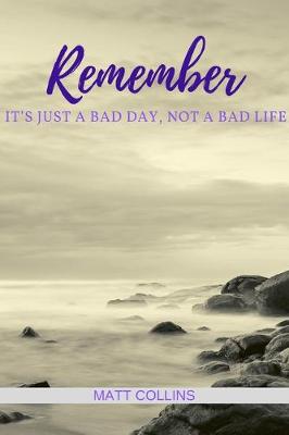 Book cover for Remember it's just a bad day, not a bad life