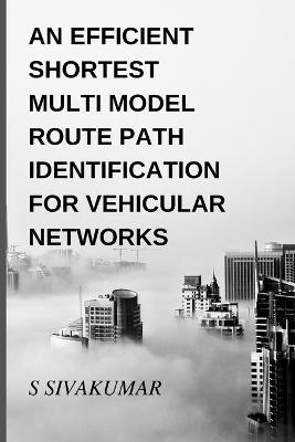 Book cover for An Efficient Shortest Multimodal Route Path Identification for Vehicular Networks