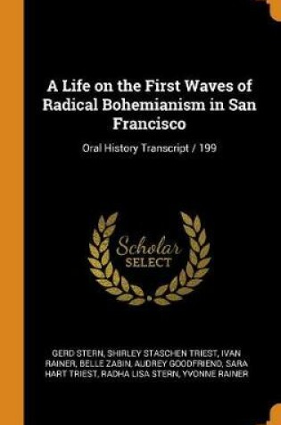 Cover of A Life on the First Waves of Radical Bohemianism in San Francisco