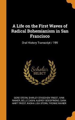 Book cover for A Life on the First Waves of Radical Bohemianism in San Francisco