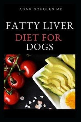 Cover of Fatty Liver Diet for Dogs