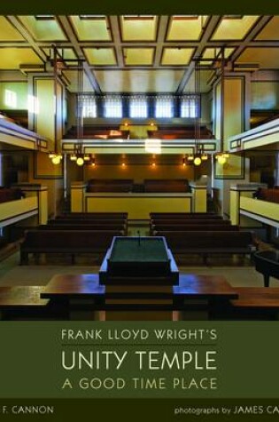 Cover of Frank Lloyd Wright's Unity Temple a Good Time Place
