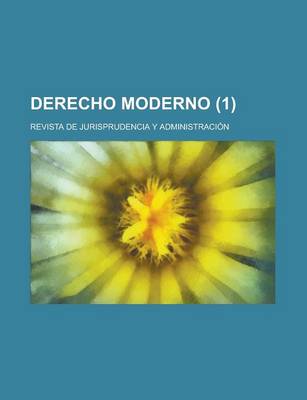 Book cover for Derecho Moderno; Revista de Jurisprudencia y Administracion (1)