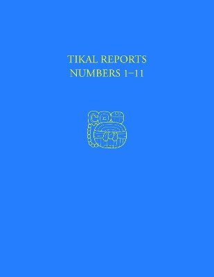 Book cover for Tikal Reports, Numbers 1-11