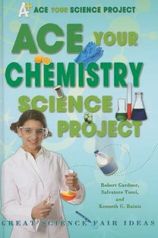 Cover of Ace Your Chemistry Science Project