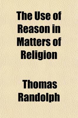 Book cover for The Use of Reason in Matters of Religion