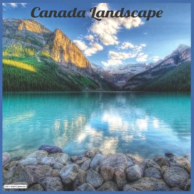 Book cover for Canada Landscape 2021 Wall Calendar