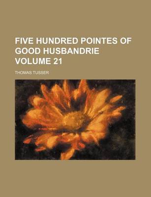 Book cover for Five Hundred Pointes of Good Husbandrie Volume 21