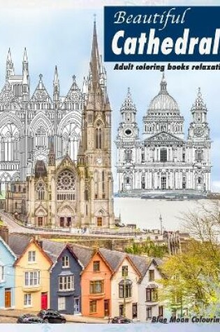 Cover of Beautiful Cathedrals ADULT COLORING books relaxation
