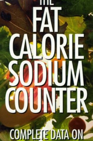 Cover of The Fat-Calorie-Sodium Counter