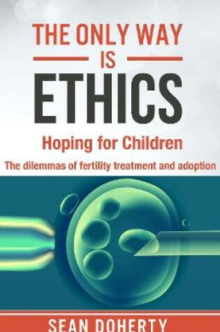 Cover of The Only Way is Ethics: Hoping for Children