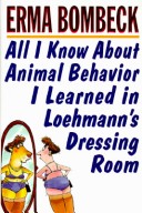 Book cover for All I Know about Animal Behavior I Learned in Loehmann's Dressing Room