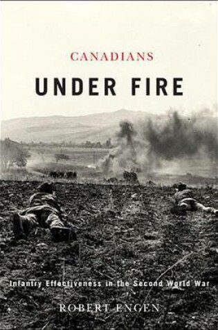 Cover of Canadians Under Fire: Infantry Effectiveness in the Second World War