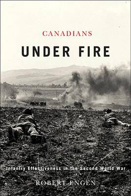 Book cover for Canadians Under Fire: Infantry Effectiveness in the Second World War