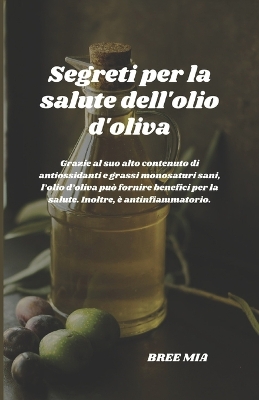 Book cover for Segreti per la salute dell'olio d'oliva