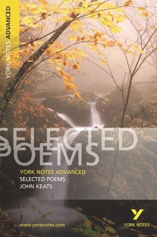 Cover of Selected Poems of John Keats: York Notes Advanced everything you need to catch up, study and prepare for and 2023 and 2024 exams and assessments