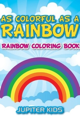 Cover of As Colorful As A Rainbow