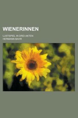 Cover of Wienerinnen; Lustspiel in Drei Akten