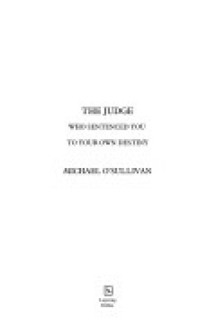 Cover of The Judge Who Sentenced You (to Your Own Destiny)