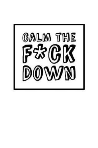 Cover of Calm The Fck Down - Solid White